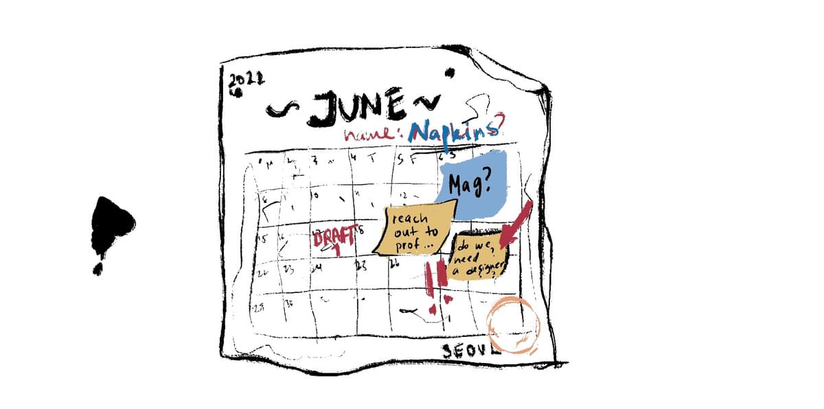 A hand-drawn June 2022 calendar covered in sticky notes — “Mag?”, “reach out to prof…”, “do we need a designer?” — with “Napkins” written across the top and “Seoul” at the foot